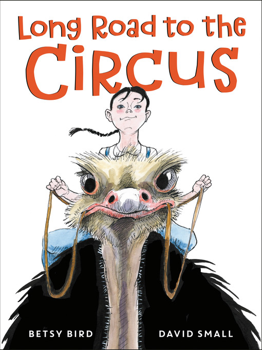 Title details for Long Road to the Circus by Betsy Bird - Available